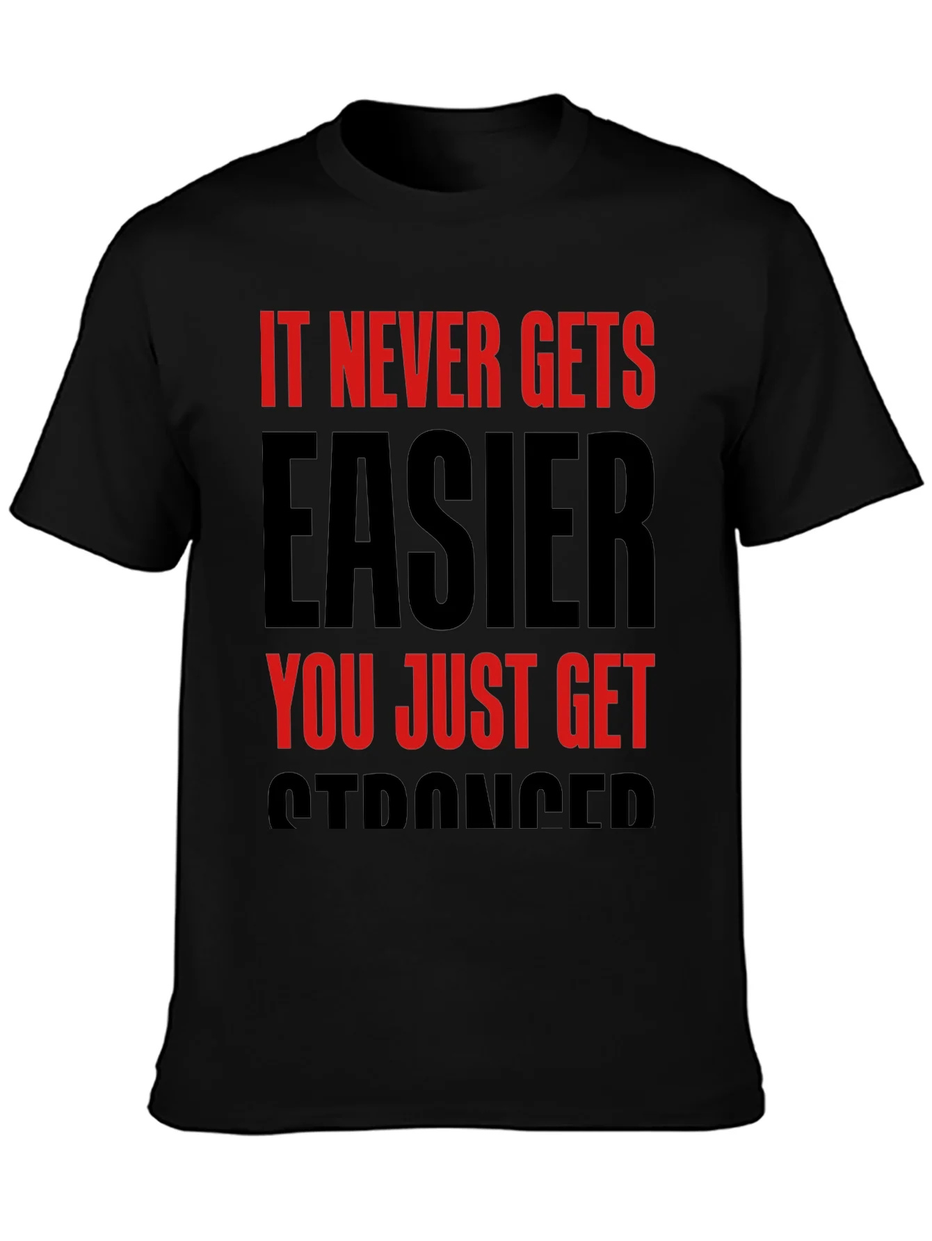 Motivational T-Shirt: It Never Gets Easier