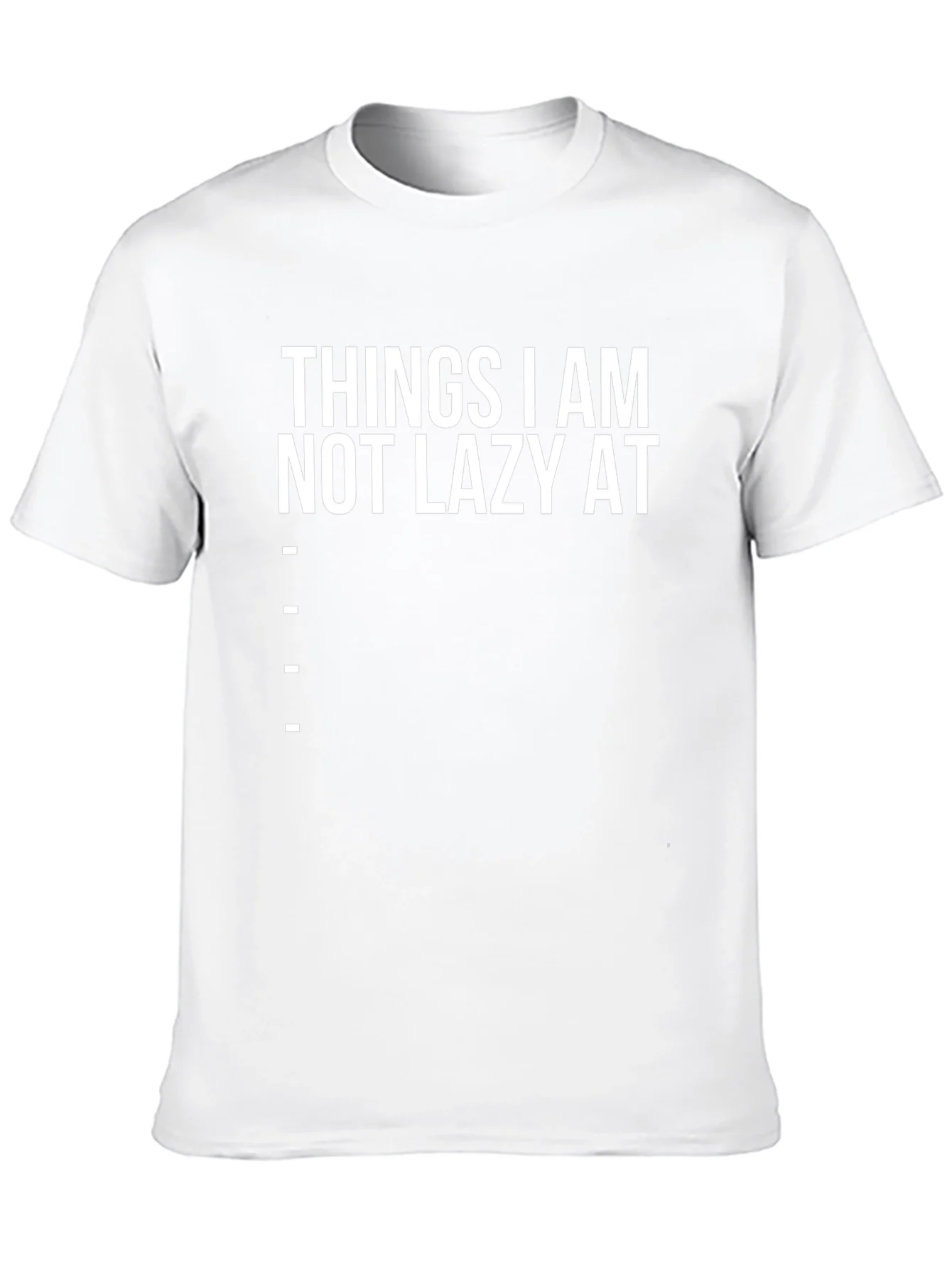 Funny Things I am Not Lazy At Graphic Tee